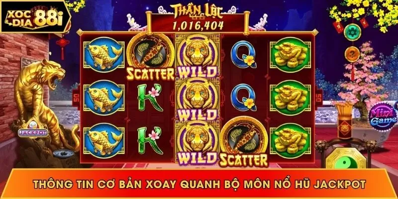 Thông tin cơ bản xoay quanh bộ môn nổ hũ jackpot