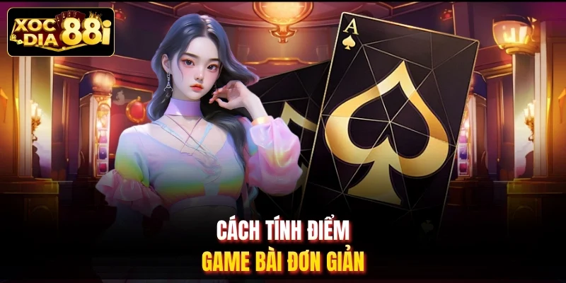 Cách tính điểm game bài đơn giản