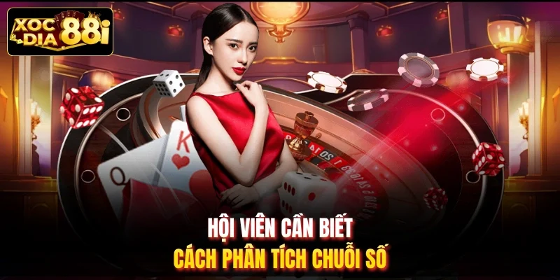 Hội viên cần biết cách phân tích chuỗi số