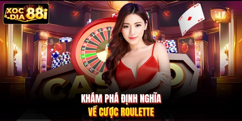 Khám phá định nghĩa về cược Roulette