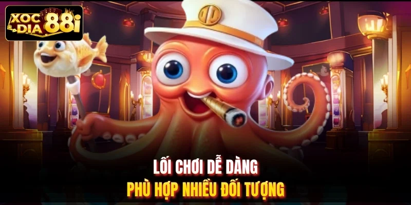 Lối chơi dễ dàng, phù hợp nhiều đối tượng