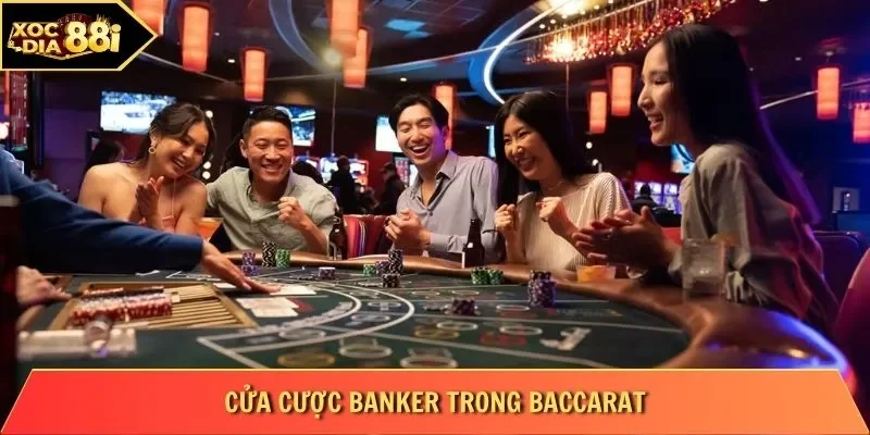 Cửa cược Banker trong Baccarat