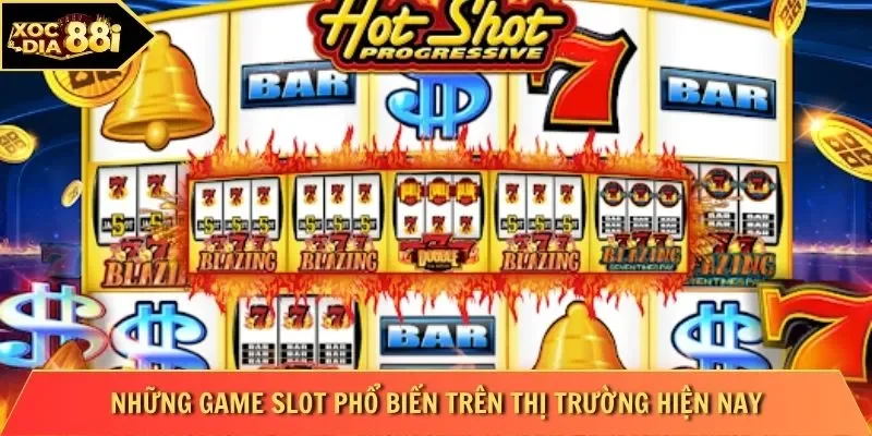 Những game slot phổ biến trên thị trường hiện nay