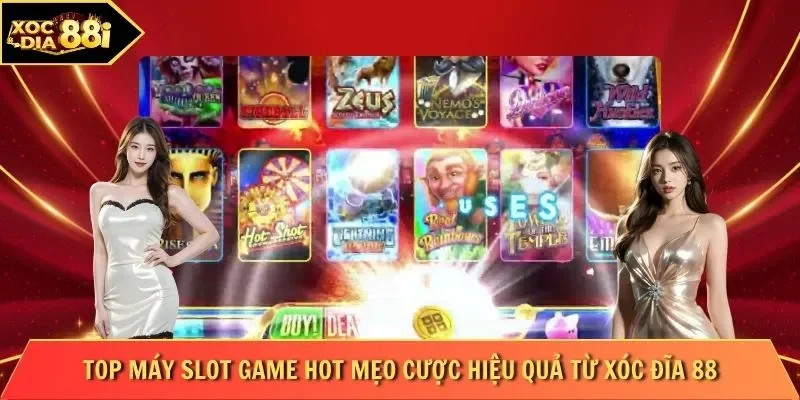 Top máy slot game hot mẹo cược hiệu quả từ Xóc Đĩa 88